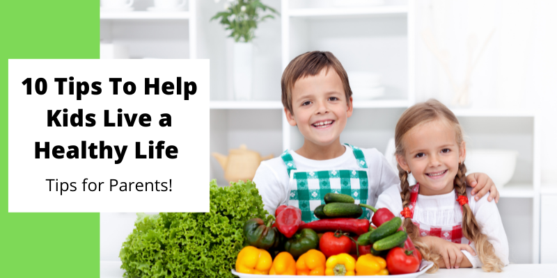 10 Tips to Help Your Child Live a Healthy Life