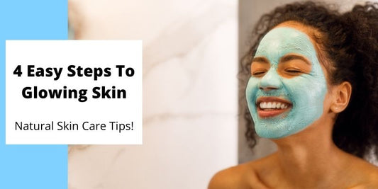 4 Steps to Glowing & Radiant Skin!