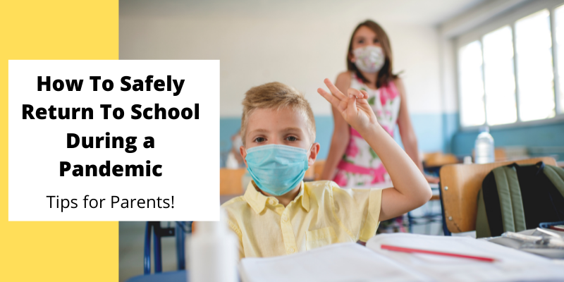 How to Return To School Safely During a Pandemic
